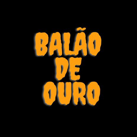 BALÃO OURO | Boomplay Music