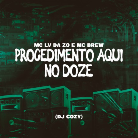 Procedimento Aqui no Doze ft. MC Brew & DJ Cozy | Boomplay Music