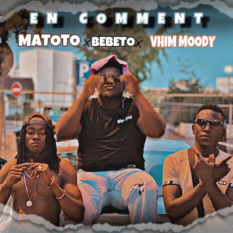 En comment ft. Vhim Moody & Bebeto | Boomplay Music