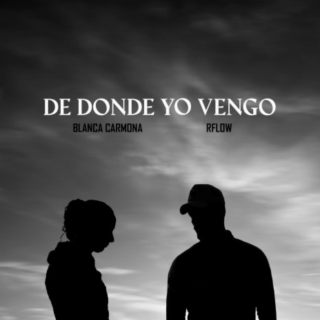 De dónde yo vengo ft. Blanca Carmona | Boomplay Music