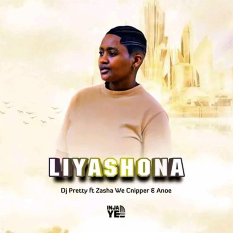 Liyashona (feat. Anoe & Zasha WeCnipper) | Boomplay Music