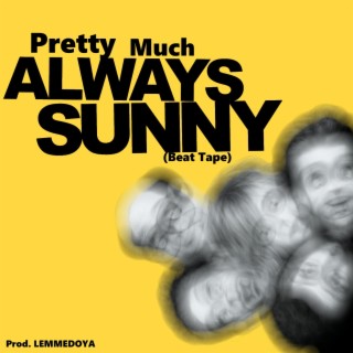 Pretty Much Always Sunny