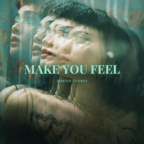 Make You Feel | Boomplay Music