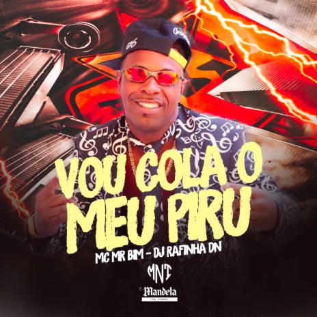 Vou Cola o Meu Piru ft. Mc Mr. Bim | Boomplay Music