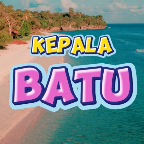 Kepala Batu | Boomplay Music