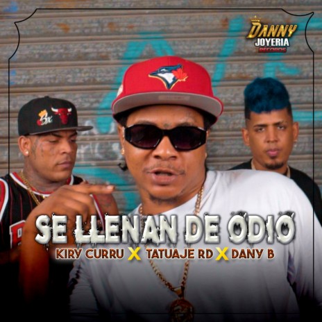 Se Llenan De Odio ft. Dany B & Tatuaje RD | Boomplay Music