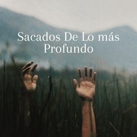 Sacados De Lo más Profundo ft. Mind & Earth & DJ Ritmo | Boomplay Music