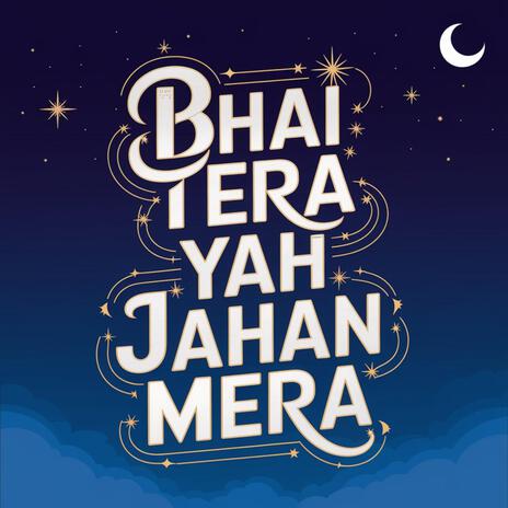 BHAI TERA YAH JAHAN MERA | Boomplay Music