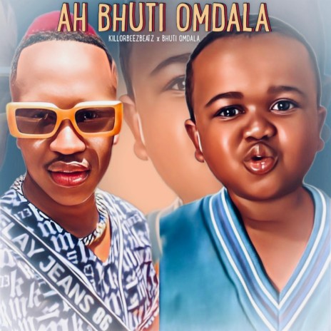 Ah Bhuti Omdala ft. Bhuti Omdala | Boomplay Music