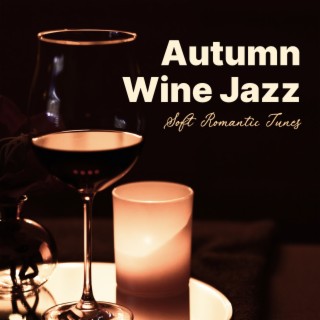 Autumn Wine Jazz (Soft Romantic Tunes)