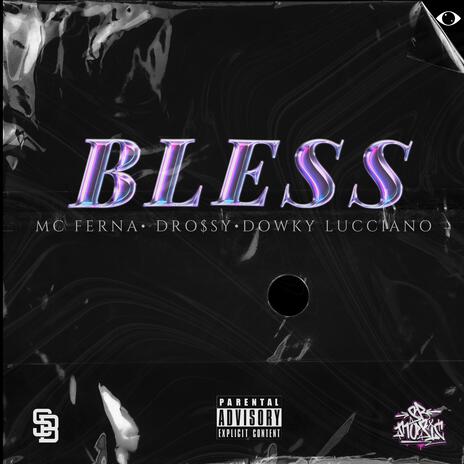 Bless ft. D.Ro$sy & Dowky Lucciano | Boomplay Music