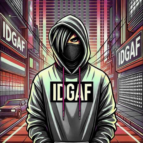 IDGAF | Boomplay Music