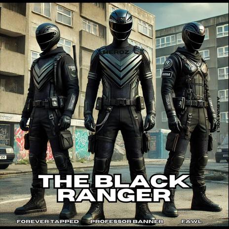 THE BLACK RANGER FREESTYLE ft. FOREVER TAPPED & FAWL | Boomplay Music