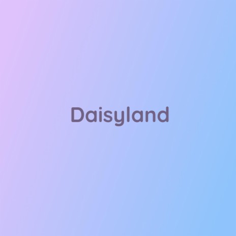 Daisyland | Boomplay Music