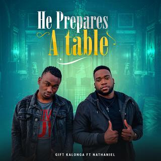 He Prepares a Table ft. Nathaniel lyrics | Boomplay Music