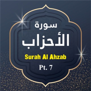 Surah Al-Ahzab, Pt. 7