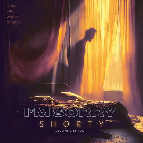 I'M SORRY SHORTY): ft. elt0m | Boomplay Music