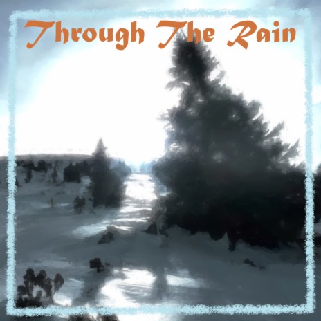 Through the Rain | Boomplay Music