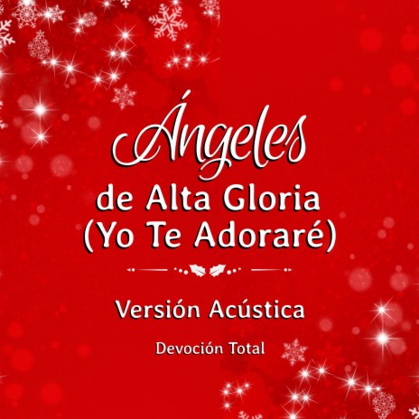 Ángeles de Alta Gloria - Yo Te Adoraré - (Versión Acústica) | Boomplay Music