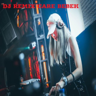 DJ REMIX CARE BEBEK