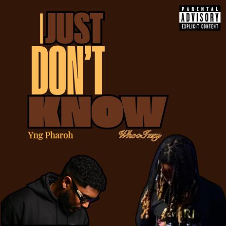 I Just Don't Know ft. Yng Pharoh | Boomplay Music