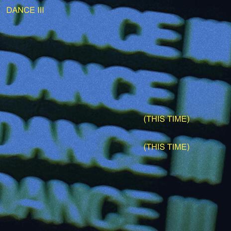 DANCE III (this time) | Boomplay Music