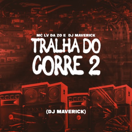 Tralha do Corre 2 ft. DJ Maverick & Tropa da W&S | Boomplay Music