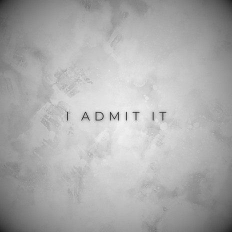 I Admit It