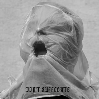 Don't Suffocate