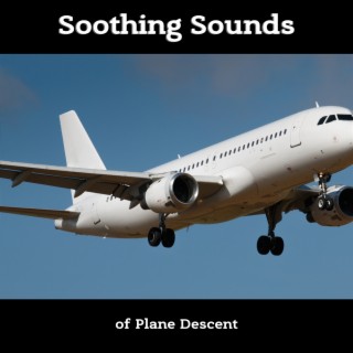 Soothing Sounds of Plane Descent