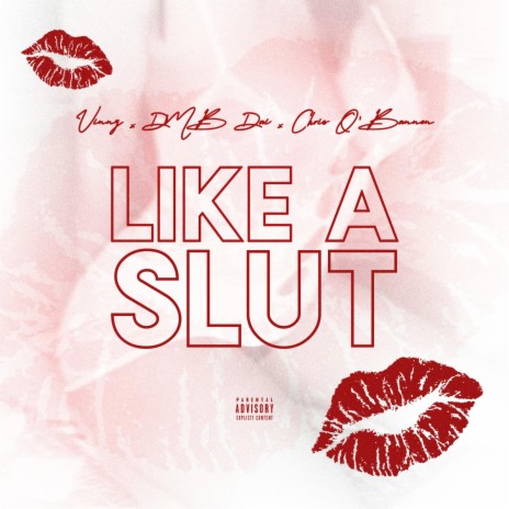 Like A Slut (Radio Edit) ft. DMB Dai & Chris O'Bannon