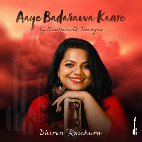 Aaye Badarawa Kaare ft. Madhuvanthi Narayan | Boomplay Music