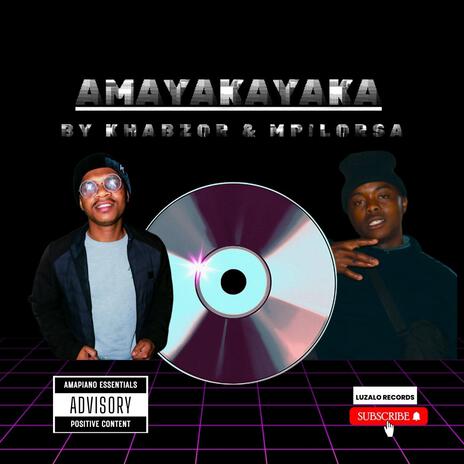 Amayakayaka ft. Mpilorsa | Boomplay Music