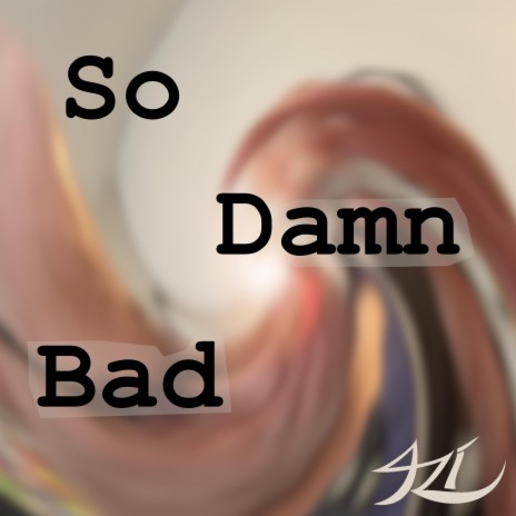 So Damn Bad | Boomplay Music