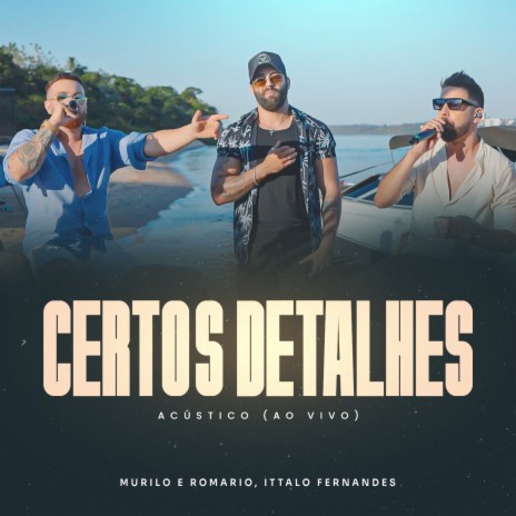 Certos Detalhes (Acústico, Ao Vivo) ft. Ittalo Fernandes | Boomplay Music