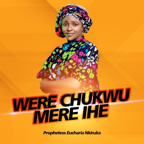 Were Chukwu Mere Ihe | Boomplay Music