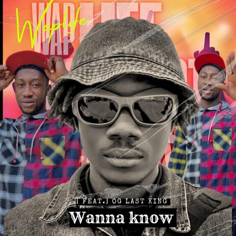 Wanna know ft. Og Last King | Boomplay Music