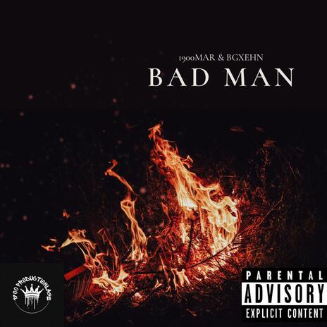 Bad Man ft. BGxehn | Boomplay Music