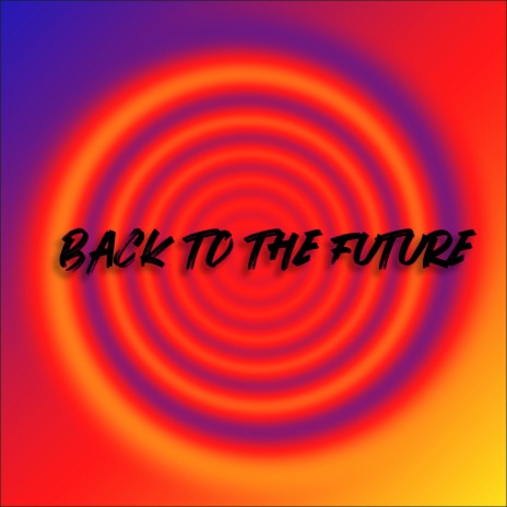 Back to the Future | Boomplay Music