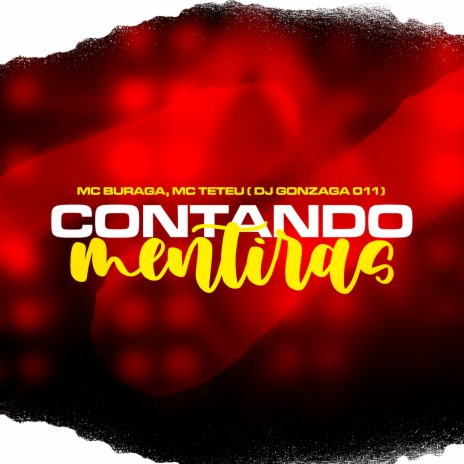 CONTANDO MENTIRAS ft. MC Teteu & dj gonzaga 011 | Boomplay Music