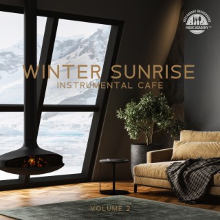 Winter Sunrise Instrumental Cafe: Volume 2, Winter Coffee Jazz, Evening Dinner with Restaurant Jazz, Slow Jazz for Soulfulness on Frosty Days