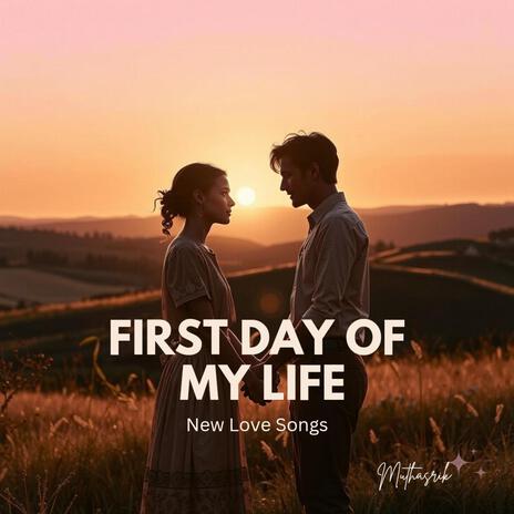 First Day of My Life | Boomplay Music