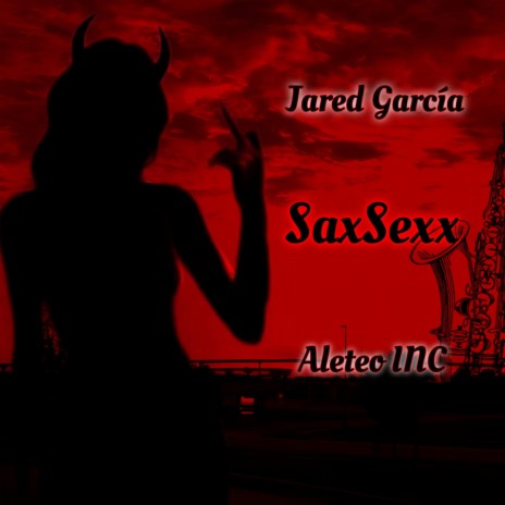 SaxSex ft. Jared Garcia | Boomplay Music