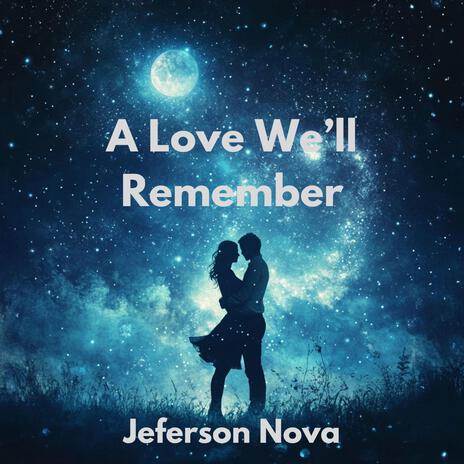 A Love We'll Remember | Boomplay Music