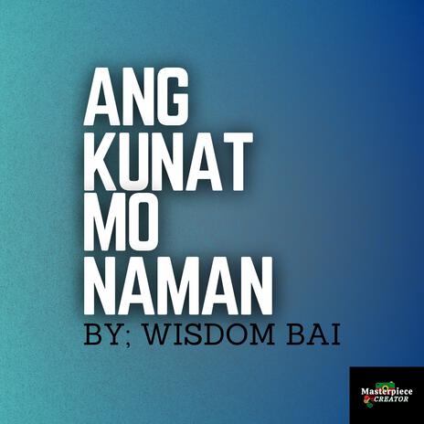 ANG KUNAT MO NAMAN | Boomplay Music