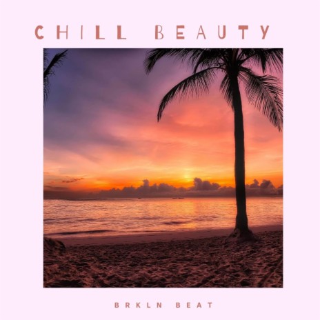 Chill Beauty | Boomplay Music