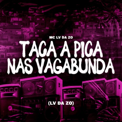 Taca a Pica Nas Vagabunda | Boomplay Music