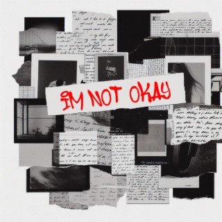 I'm Not Okay lyrics | Boomplay Music