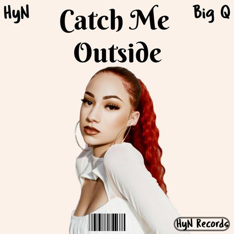 Catch Me Outside | Boomplay Music