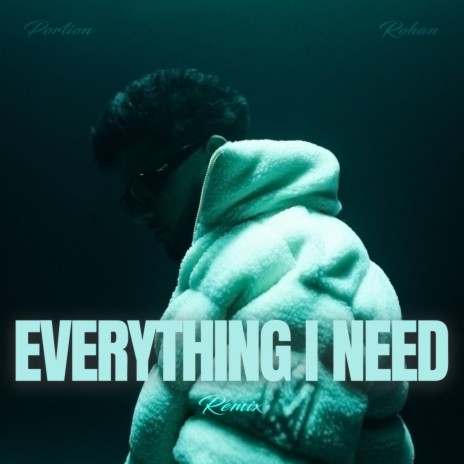 Everything I Need (Remix) ft. Rohan | Boomplay Music